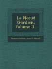 Image for Le Noeud Gordien, Volume 3...