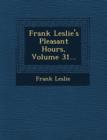 Image for Frank Leslie&#39;s Pleasant Hours, Volume 31...