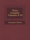 Image for Th Tre Complet, Volumes 9-10