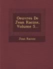 Image for Oeuvres de Jean Racine, Volume 5...