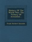Image for History of the World War : The Victory of Armistice...