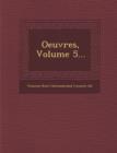 Image for Oeuvres, Volume 5...