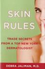 Image for Skin rules  : trade secrets from a top New York dermatologist