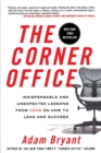 Image for The Corner Office : Indispensable and Unexpected Lessons from CEOs on How to Lead and Succeed