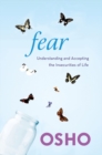 Image for Fear  : understanding and accepting the insecurities of life