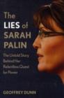 Image for The lies of Sarah Palin  : the untold story behind her relentless quest for power