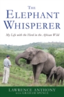 Image for The elephant whisperer  : my life with the herd in the African wild