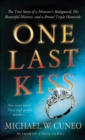 Image for One Last Kiss: The True Story of a Minister&#39;s Bodyguard, His Beautiful Mistress, and a Brutal Triple Homicide