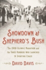 Image for Showdown at Shepherd&#39;s Bush: The 1908 Olympic Marathon and the Three Runners Who Launched a Sporting Craze