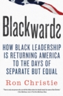 Image for Blackwards: how Black leadership is returning America to the days of separate but equal