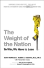 Image for The weight of the nation: surprising lessons about diets, food, and fat from the extraordinary HBO documentary series