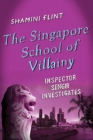 Image for Singapore School of Villainy: Inspector Singh Investigates