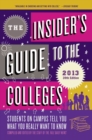 Image for The insider&#39;s guide to the colleges, 2013: students on campus tell you what you really want to know