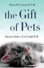 Image for Gift of Pets: Stories Only a Vet Could Tell