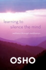 Image for Learning to silence the mind: wellness through meditation.