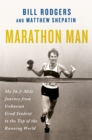 Image for Marathon Man : My 26.2-Mile Journey from Unknown Grad Student to the Top of the Running World