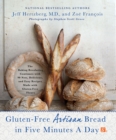 Image for Gluten-free artisan bread in five minutes a day  : the baking revolution continues with 90 new, delicious and easy recipes made with gluten-free flours