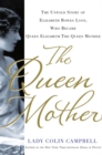Image for Queen Mother: The Untold Story of Elizabeth Bowes Lyon, Who Became Queen Elizabeth The Queen Mother