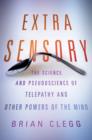 Image for Extra sensory  : the science and pseudoscience of telepathy and other powers of the mind