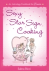 Image for Sexy Star Sign Cooking: An Astrology Cookbook for Lovers
