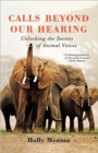 Image for Calls Beyond Our Hearing : Unlocking the Secrets of Animal Voices