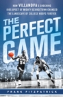 Image for Perfect Game: How Villanova&#39;s Shocking 1985 Upset of Mighty Georgetown Changed the Landscape of College Hoops Forever