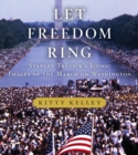 Image for Let freedom ring: Stanley Tretick&#39;s iconic images of the March on Washington
