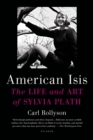Image for American Isis: the life and art of Sylvia Plath