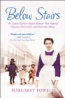 Image for Below stairs  : the classic kitchen maid&#39;s memoir that inspired Upstairs, Downstairs and Downton Abbey