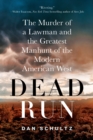 Image for Dead run: the murder of a lawman and the greatest manhunt of the modern American West