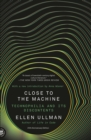 Image for Close to the Machine: Technophilia and Its Discontents