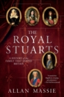 Image for The Royal Stuarts : A History of the Family That Shaped Britain