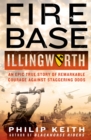 Image for Fire Base Illingworth  : an epic true story of remarkable courage against staggering odds