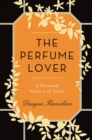 Image for Perfume Lover: A Personal History of Scent