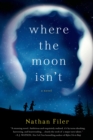 Image for Where the Moon Isn&#39;t: A Novel