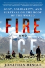 Image for Fire and ice: soot, solidarity, and survival on the roof of the world