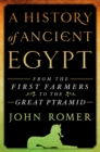 Image for A history of ancient Egypt: from the first farmers to the Great Pyramid