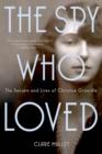 Image for The spy who loved: the secrets and lives of Christine Granville