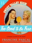 Image for Too Good To Be True (Sweet Valley High #11)