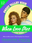 Image for When Love Dies (Sweet Valley High #12)
