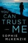 Image for You can trust me: a novel