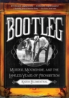 Image for Bootleg : Murder, Moonshine, and the Lawless Years of Prohibition