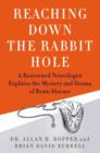 Image for Reaching down the rabbit hole: a renowned neurologist explains the mystery and drama of brain disease