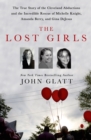Image for The lost girls  : the true story of the Cleveland abductions and the incredible rescue of Michelle Knight, Amanda Berry, and Gina DeJesus