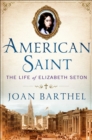 Image for American Saint: The Life of Elizabeth Seton