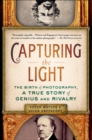 Image for Capturing the Light: The Birth of Photography, a True Story of Genius and Rivalry