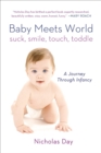 Image for Baby Meets World: Suck, Smile, Touch, Toddle: A Journey Through Infancy