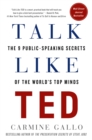 Image for Talk like TED  : the 9 public speaking secrets of the world&#39;s top minds