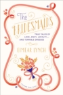 Image for The bridesmaids: true tales of love, envy, loyalty ... and terrible dresses