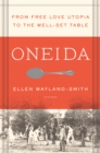 Image for Oneida: From Free Love Utopia to the Well-Set Table
